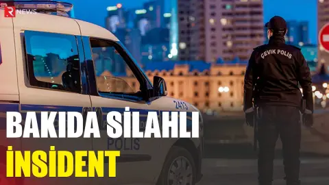 Bakıda silahlı insident: Ölən var - RTV