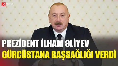 Prezident İlham Əliyev Gürcüstana başsağlığı verdi - RTV