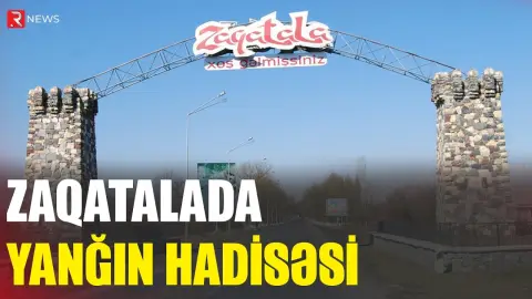 Zaqatalada yanğın hadisəsi - RTV
