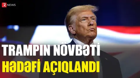 Trampın növbəti hədəfi açıqlandı - RTV