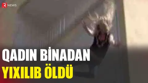 Bakıda DƏHŞƏT: qadın binadan yıxılıb öldü - RTV