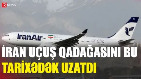 İran uçuş qadağasını bu tarixədək uzatdı - RTV