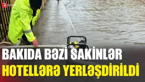 Yağışla bağlı bəzi sakinlər hotellərə yerləşdirildi - RTV