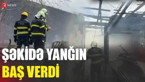 Şəkidə yanğın baş verdi - RTV