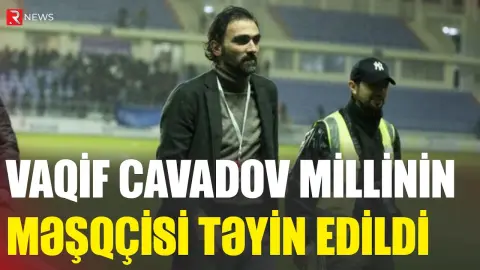 Vaqif Cavadov millinin məşqçisi təyin edildi - RTV