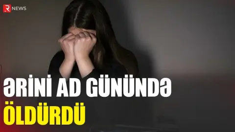 Ərini ad günündə öldürdü - RTV