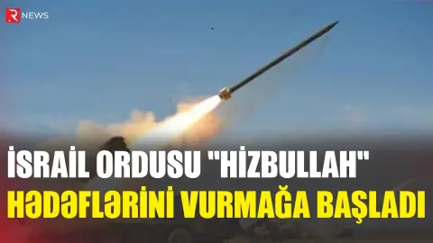 İsrail ordusu "Hizbullah" hədəflərini vurmağa başladı - RTV