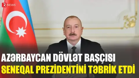 Azərbaycan dövlət başçısı Seneqal Prezidentini təbrik etdi - RTV