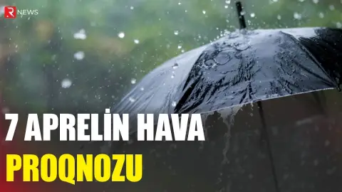 7 aprelin hava proqnozu açıqlandı - RTV