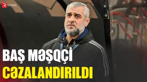 Baş məşqçi hakimləri təhqir etdiyinə görə cəzalandırıldı - RTV
