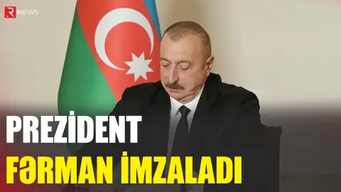Prezident fərman imzaladı - RTV