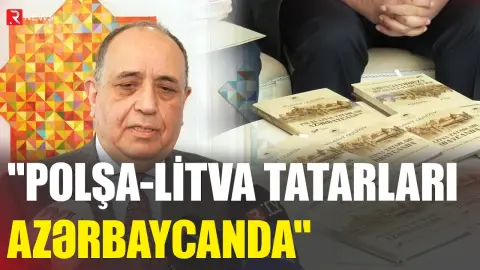 “Polşa-Litva tatarları Azərbaycanda” - Vilayət Quliyevin yeni kitabı təqdim olundu - RTV