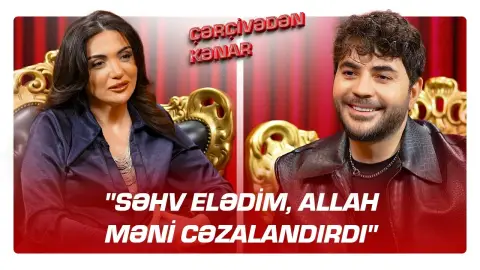 "Səhv elədim, Allah məni cəzalandırdı" - Elçin Cəfərov - ÇƏRÇİVƏDƏN KƏNAR