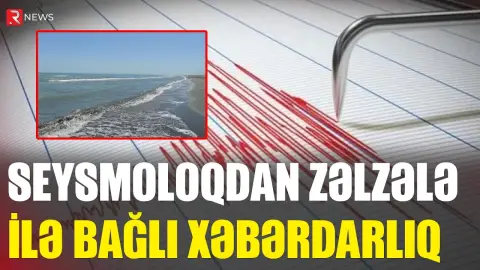 Hiss olunan zəlzələ qaçılmazdır - Seysmoloq XƏBƏRDARLIQ ETDİ - RTV