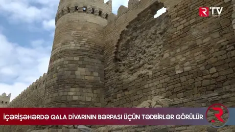 İçərişəhərdə qala divarının bərpası üçün tədbirlər görülür - RTV