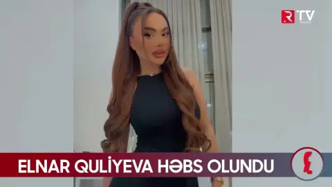Elnar Quliyeva həbs olundu - DƏHŞƏTLİ ƏMƏL