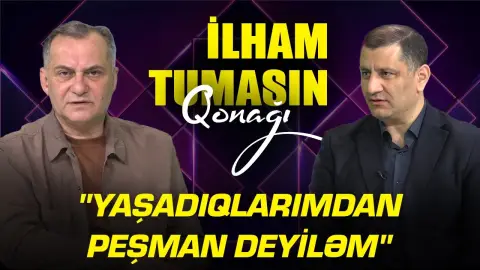 "Yaşadıqlarımdan peşiman deyiləm" - Aqil Camaldan yubiley etirafı - İlham Tumasın qonağı