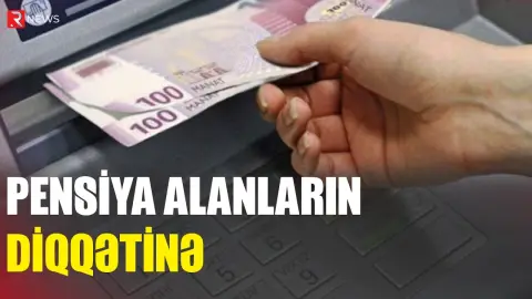 Pensiya alanların diqqətinə - RTV