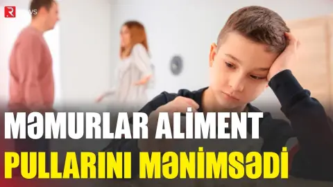 Rəis və icra məmuru aliment pullarını mənimsədi - RTV
