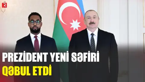 Prezident yeni səfiri qəbul etdi - RTV