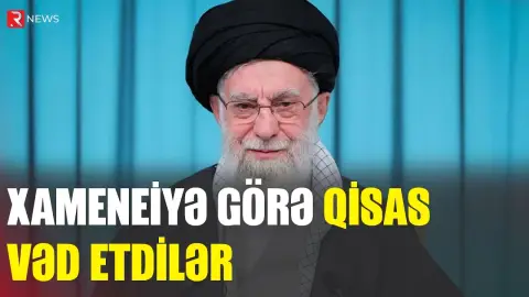 Xameneiyə görə qisas vəd etdilər - “Qanı yerdə qalmayacaq” - RTV