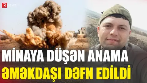 Minaya düşən ANAMA əməkdaşı dəfn edildi - RTV
