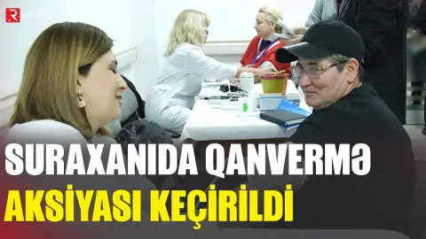 Suraxanıda qanvermə aksiyası keçirildi - RTV