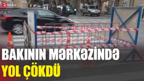 Bakının mərkəzində yol çökdü, təhlükəli vəziyyət yarandı - RTV