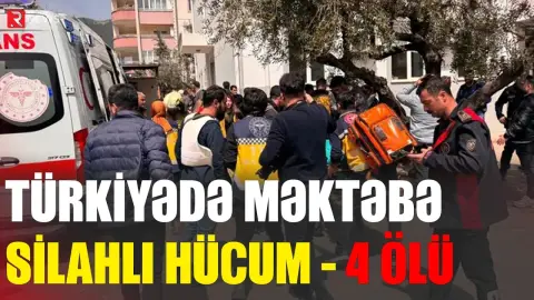Türkiyədə şagird qətliam törətdi - Xeyli ölən və yaralı var - RTV