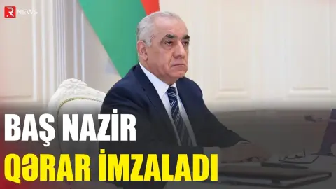 Baş Nazir qərar imzaladı - RTV
