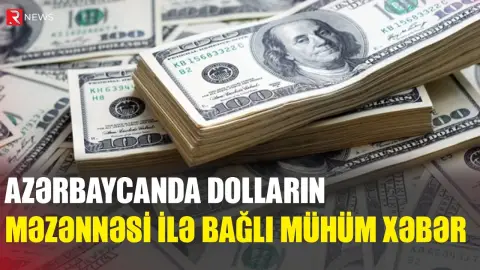Azərbaycanda dolların məzənnəsi ilə bağlı MÜHÜM XƏBƏR - RƏSMİ - RTV