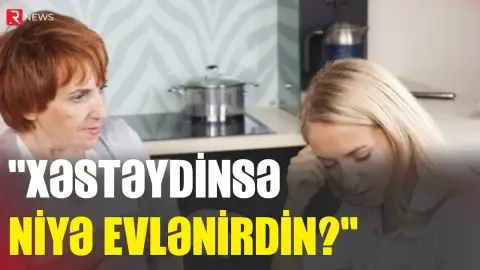 Qayınananın yeni evlənən gəlinə mesajı - "Xəstə idinsə, niyə evlənirdin?" - RTV