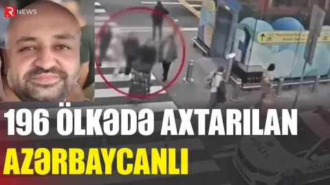 196 ölkədə axtarılan azərbaycanlı TUTULDU - RTV