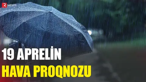 19 aprelin hava proqnozu açıqlandı - RTV