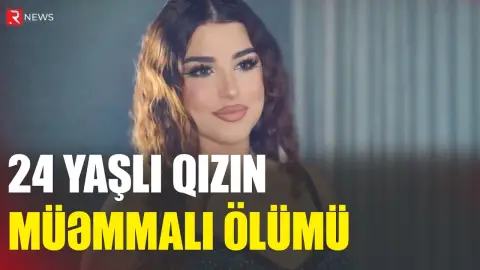 24 yaşlı Aysunun faciəli sonu - Özünü öldürüb, yoxsa? - RTV