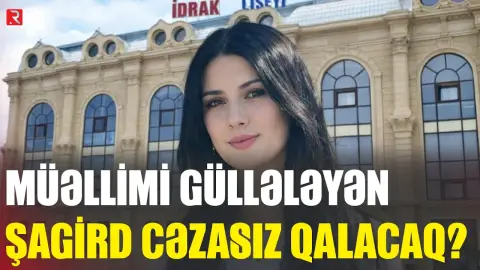 "İdrak”da güllələnən müəllim həmin şagirdi bağışladı - RTV