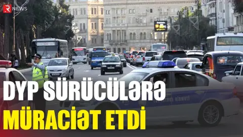 DYP sürücülərə müraciət etdi - RTV