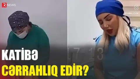 Daha bir saxta həkim qalmaqalı - Katibə cərrahlıq edir? - RTV