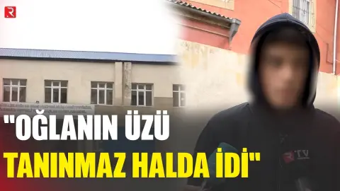 "Oğlanın üzü tanınmaz halda idi" - Bakıda məktəbdəki dəhşətli hadisənin TƏFƏRRÜATI - RTV