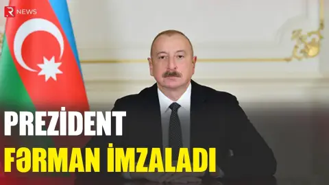 Prezident fərman imzaladı - RTV