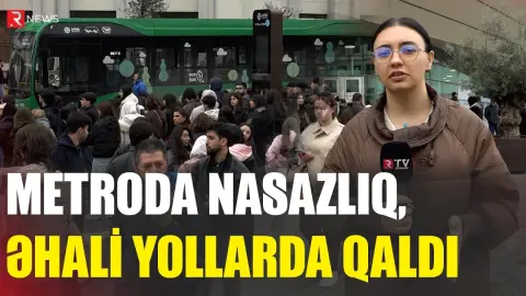 Metroda nasazlıq, əhali yollarda qaldı - RTV