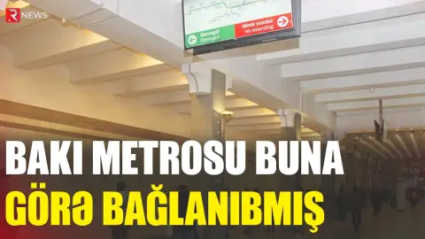 Bakı metrosunun bağlanmasının SƏBƏBİ AÇIQLANDI - RTV