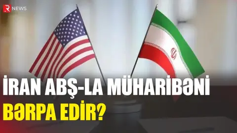 İran ABŞ-la müharibəni bərpa edir? - RTV