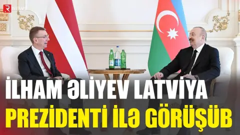 İlham Əliyev Latviya prezidenti ilə görüşüb - RTV