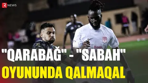 "Qarabağ" - "Sabah" oyununda QALMAQAL: Aləm bir-birinə DƏYDİ - RTV