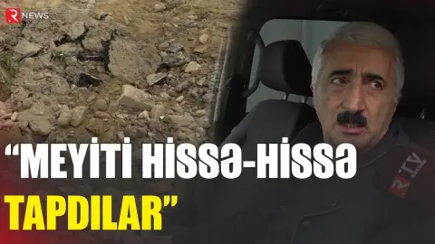 “Meyiti hissə-hissə tapdılar” - 30 il əvvəlki dəhşətli QƏTLİN TƏFƏRRÜATI - RTV