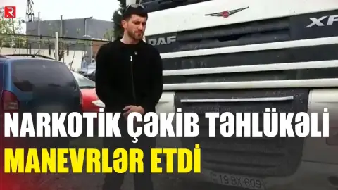 Narkotik çəkib təhlükəli manevrlər etdi - RTV