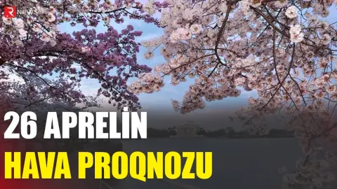 26 aprelin hava proqnozu açıqlandı - RTV