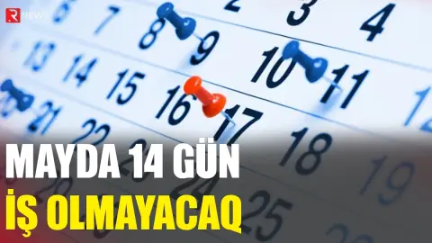 Mayda 14 gün iş olmayacaq - RTV