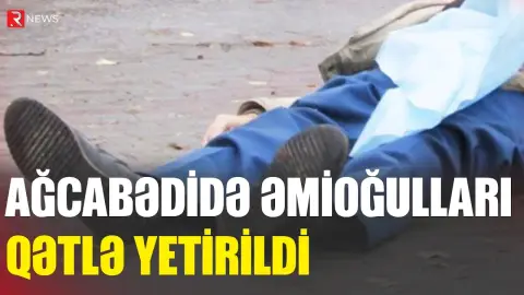 Əmioğluların qətlinin detalları - RTV